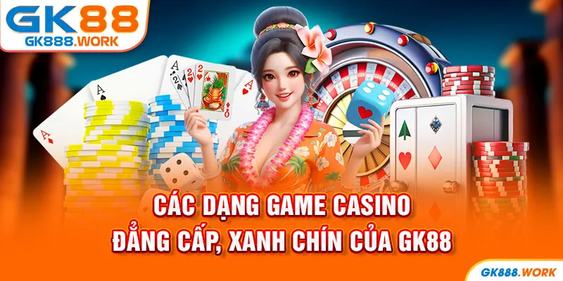 Sảnh casino GK88 nổi tiếng với đa dạng game